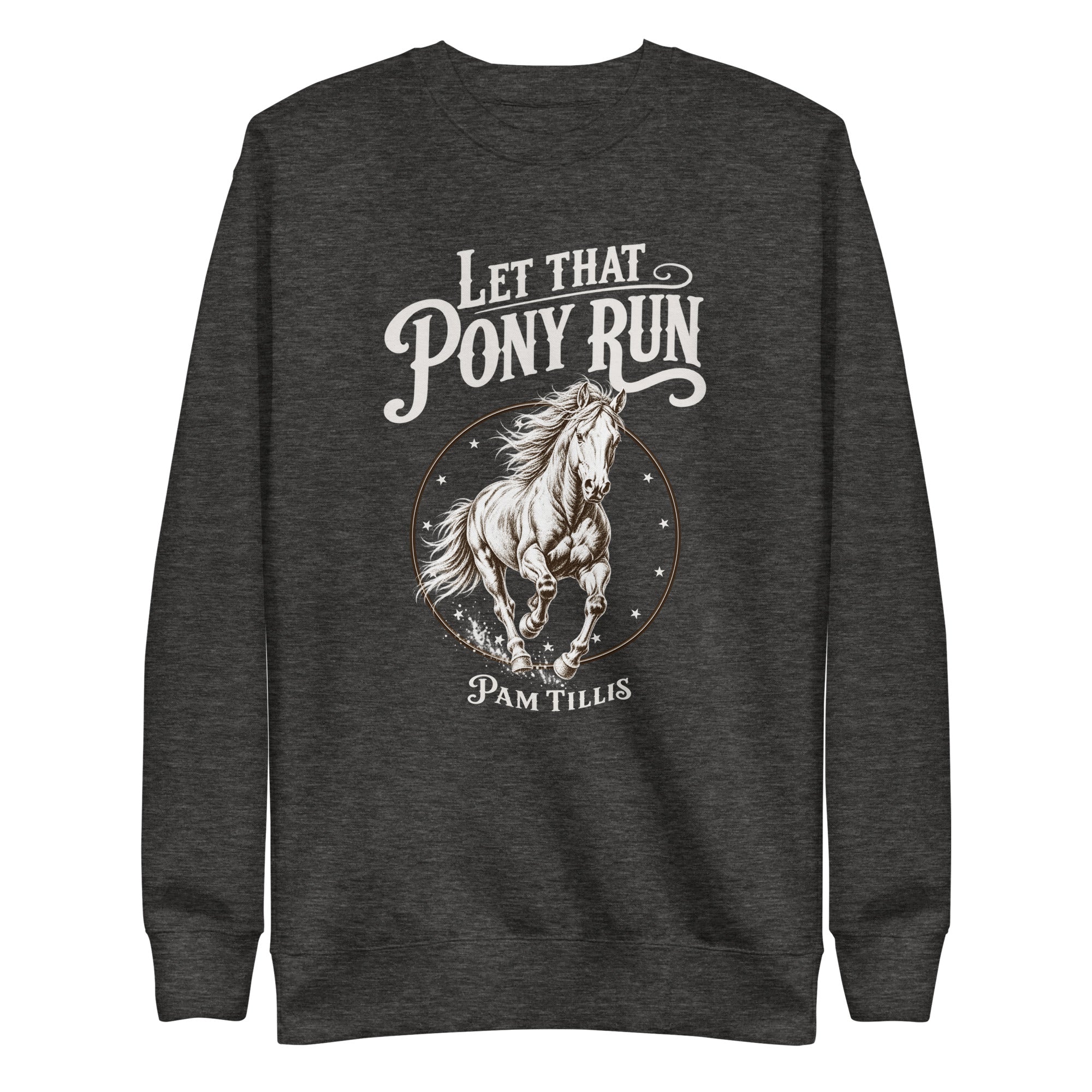 Let That Pony Run Sweatshirt - Pam Tillis