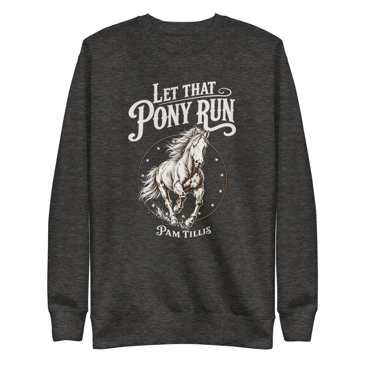 Let That Pony Run Sweatshirt - Pam Tillis